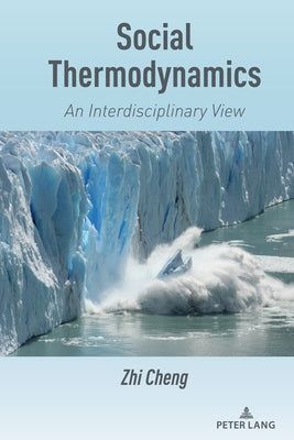 Social Thermodynamics: An Interdisciplinary View by Cheng, Zhi