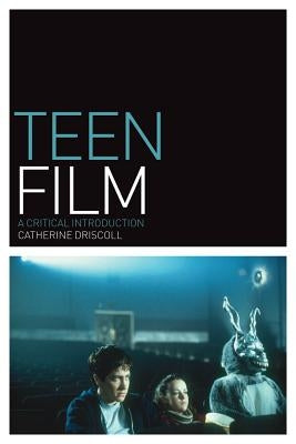 Teen Film: A Critical Introduction by Driscoll, Catherine