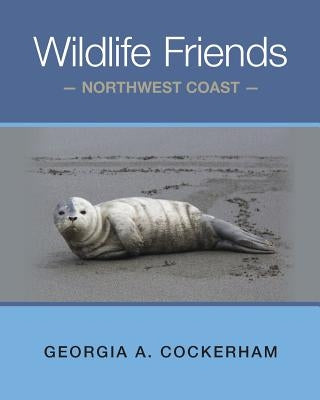 Wildlife Friends: Northwest Coast by Cockerham, Georgia a.