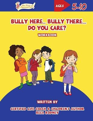 Bully Here Bully There, Do You Care?: Let's Blossom Together Workbook by Findlay, Joy