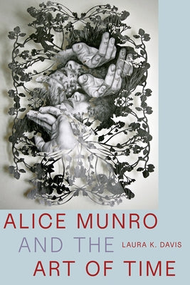 Alice Munro and the Art of Time by Davis, Laura K.