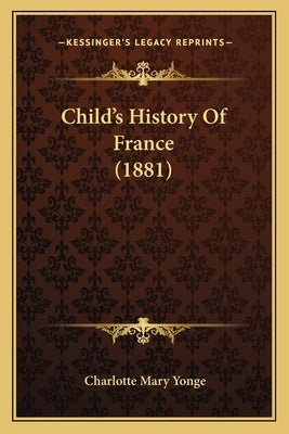 Child's History Of France (1881) by Yonge, Charlotte Mary