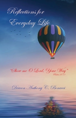 Reflections For Everyday Life: Show me O Lord, Your Way (Psalms 27;11) by Bonacci, Anthony