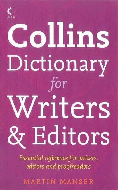 Collins Dictionary for Writers and Editors by Manser, Martin