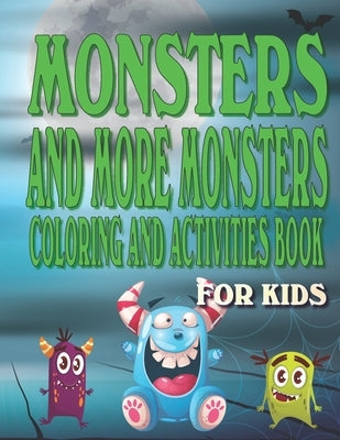Monsters and More Monsters Coloring and Activity Book For Kids: Fun Spooky Cute Monster Characters Activities for kids Ages with Coloring, Mazes, Work by Journals, Envision Children