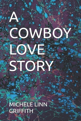 A Cowboy Love Story by Griffith, Michele Linn