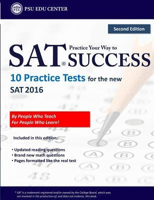 Practice Your Way to SAT Success: 10 Practice Tests for the new SAT 2016 by Educenter, Psu