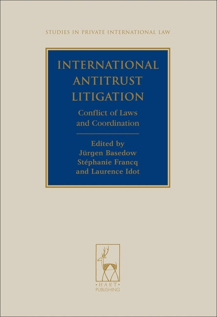 International Antitrust Litigation: Conflict of Laws and Coordination by Basedow, Jürgen