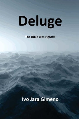 Deluge: The Bible was right by Gimeno, Luis Ivo Jara