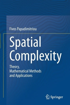 Spatial Complexity: Theory, Mathematical Methods and Applications by Papadimitriou, Fivos