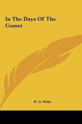 In the Days of the Comet by Wells, H. G.