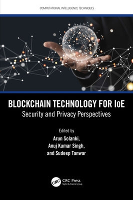 Blockchain Technology for Ioe: Security and Privacy Perspectives by Solanki, Arun