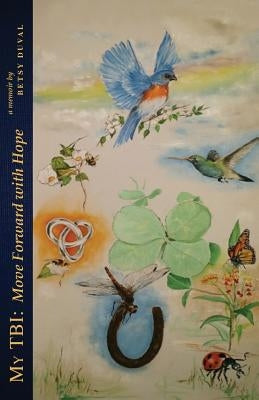 My TBI: Move Forward with Hope by Duval, Betsy L.