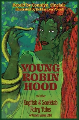 Young Robin Hood: English & Scottish Fairy Tales of Francis James Child by Sinclair, Connlyn