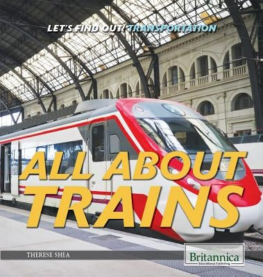 All about Trains by Ciovacco, Justine