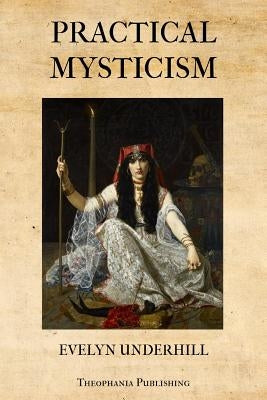 Practical Mysticism by Underhill, Evelyn