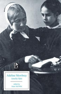 Adeline Mowbray: Or the Mother and Daughter by Opie, Amelia