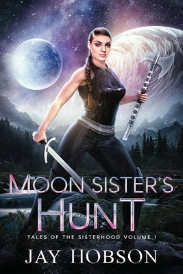 Moon Sister's Hunt by Hobson, Jay