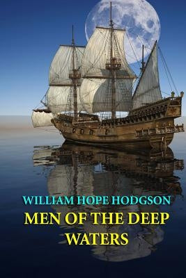 Men of the Deep Waters by Hodgson, William Hope