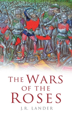 The Wars of the Roses by Lander, J. R.