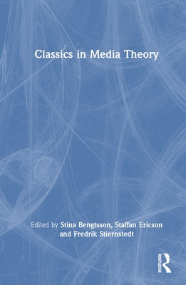 Classics in Media Theory by Bengtsson, Stina