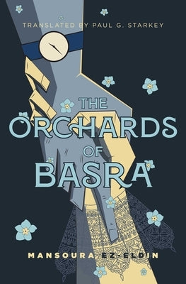 The Orchards of Basra: Mansoura Ez-Eldin by Ez-Eldin, Mansoura