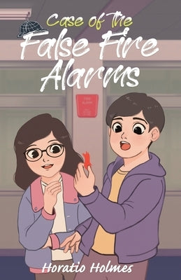Ratio Holmes and the Case of the False Fire Alarms by Holmes, Horatio