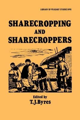 Sharecropping and Sharecroppers by Byres, T. J.