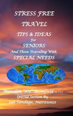 Stress Free Travel: Tips & Ideas for Seniors and Those Traveling with Special Needs by Sandage, Ian
