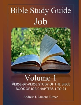 Bible Study Guide: Job Volume 1 by Lamont-Turner, Andrew J.