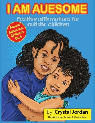 I Am Auesome Positive Affirmations for Autistic Children: Autism Awareness Book by Jordan, Crystal