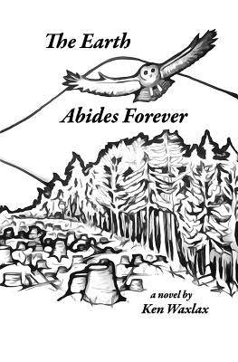 The Earth Abides Forever by Waxlax, Ken