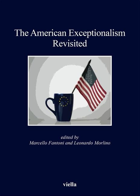 The American Exceptionalism Revisited by Baracani, Elena