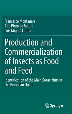 Production and Commercialization of Insects as Food and Feed: Identification of the Main Constraints in the European Union by Montanari, Francesco