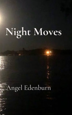 Night Moves by Edenburn, Angel