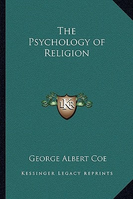 The Psychology of Religion by Coe, George Albert