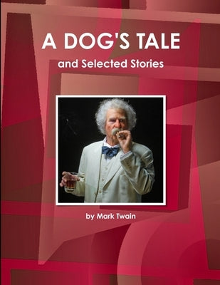 A Dog's Tale and Selected Stories by Twain, Mark