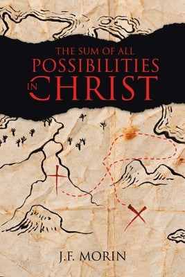 The Sum of All Possibilities in Christ by Morin, J. F.