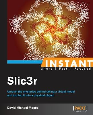 Instant Slic3r by Michael Moore, David
