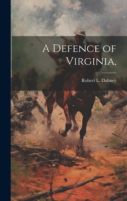 A Defence of Virginia, by Dabney, Robert L.