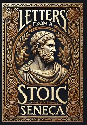 Letters from a Stoic (Collector's Edition) (Laminated Hardback with Jacket) by Seneca, Lucius Annaeus