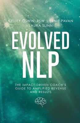 Evolved NLP: The Impact-Driven Coach's Guide to Amplified Revenue and Results by Pavan, Ernie