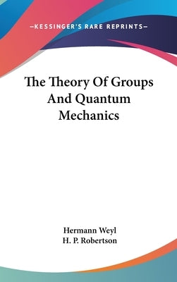 The Theory Of Groups And Quantum Mechanics by Weyl, Hermann