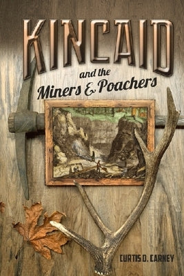 Kincaid and the Miners and Poachers by Carney, Curtis