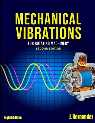 Mechanical Vibrations for Rotating Machinery by Hernandez, Jhony Jose