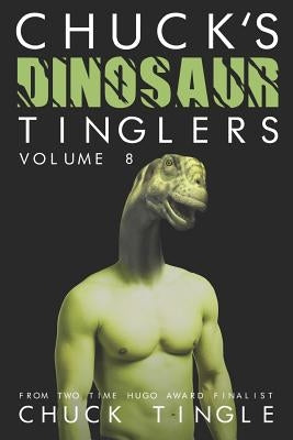 Chuck's Dinosaur Tinglers: Volume 8 by Tingle, Chuck
