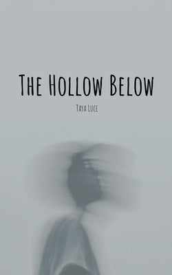 The Hollow Below by Luce, Taya