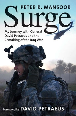 Surge: My Journey with General David Petraeus and the Remaking of the Iraq War by Mansoor, Peter R.