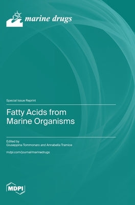 Fatty Acids from Marine Organisms by Tommonaro, Giuseppina