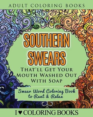 Southern Swears That'll Get Your Mouth Washed Out With Soap: Swear Word Coloring Book to Rant & Relax by Books Press, Adult Coloring